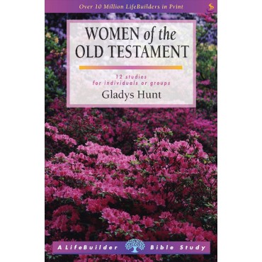 Lifebuilder: Women Of The Old Testament PB - Gladys Hunt
